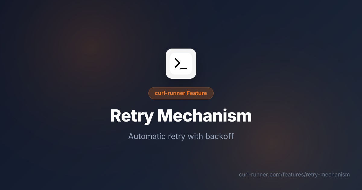 Retry Mechanism - curl-runner Feature | curl-runner Documentation